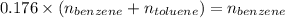 0.176\times ({n_{benzene}+n_{toluene}})={n_{benzene}}