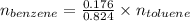 {n_{benzene}}=\frac {0.176}{0.824}\times n_{toluene}}