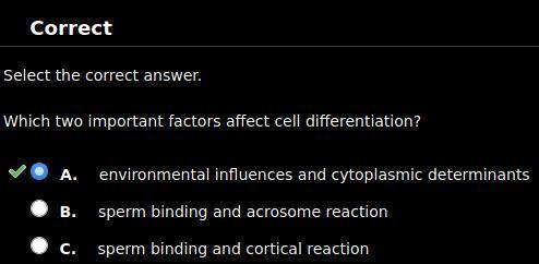 Which two important factors affect cell differentiation?  a. environmental influences and cytoplasmi