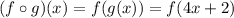 (f\circ g)(x)=f(g(x))=f(4x+2)