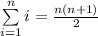 \sum\limits_{i=1}^{n}{i} = \frac{n(n+1)}{2}