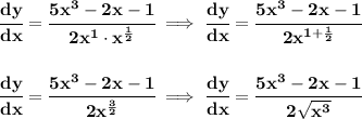 \bf \cfrac{dy}{dx}=\cfrac{5x^3-2x-1}{2x^1\cdot  x^{\frac{1}{2}}}\implies \cfrac{dy}{dx}=\cfrac{5x^3-2x-1}{2x^{1+\frac{1}{2}}}\\\\\\ \cfrac{dy}{dx}=\cfrac{5x^3-2x-1}{2x^{\frac{3}{2}}}&#10;\implies&#10;\cfrac{dy}{dx}=\cfrac{5x^3-2x-1}{2\sqrt{x^3}}