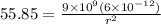 55.85 = \frac{9 \times 10^9(6 \times 10^{-12})}{r^2}