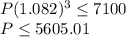 P(1.082)^3 \leq 7100\\P\leq 5605.01