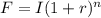 F=I(1+r)^{n}