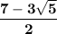 \bold{\dfrac{7-3\sqrt5}{2}}