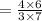 =\frac{4 \times 6}{3 \times 7}