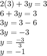2 (3) + 3y = 3\\6 + 3y = 3\\3y = 3-6\\3y = -3\\y = \frac {-3} {3}\\y = -1
