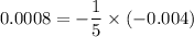 0.0008=-\dfrac15\times(-0.004)