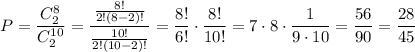 P=\dfrac{C^8_2}{C^{10}_2}=\dfrac{\frac{8!}{2!(8-2)!}}{\frac{10!}{2!(10-2)!}}=\dfrac{8!}{6!}\cdot \dfrac{8!}{10!}=7\cdot 8\cdot \dfrac{1}{9\cdot 10}=\dfrac{56}{90}=\dfrac{28}{45}