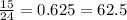 \frac{15}{24}=0.625=62.5