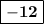 \boxed{\bold{-12}}