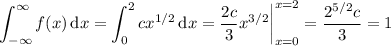 \displaystyle\int_{-\infty}^\infty f(x)\,\mathrm dx=\int_0^2cx^{1/2}\,\mathrm dx=\dfrac{2c}3x^{3/2}\bigg|_{x=0}^{x=2}=\dfrac{2^{5/2}c}3=1