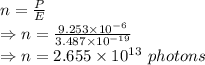 n=\frac{P}{E}\\\Rightarrow n=\frac{9.253\times 10^{-6}}{3.487\times 10^{-19}}\\\Rightarrow n=2.655\times 10^{13}\ photons