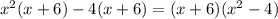 x^2(x+6)-4(x+6)=(x+6)(x^2-4)