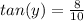 tan(y)= \frac{8}{10}