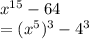 x^{15}-64\\=(x^5)^3-4^3