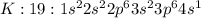 K:19:1s^22s^22p^63s^23p^64s^1