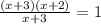 \frac{(x+3)(x+2)}{x+3}=1