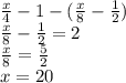 \frac{x}{4} -1-(\frac{x}{8} -\frac{1}{2} )\\\frac{x}{8} -\frac{1}{2}=2\\\frac{x}{8}=\frac{5}{2}\\x=20