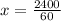 x = \frac{2400}{60}