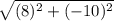 \sqrt{(8)^2+(-10)^2}