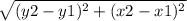 \sqrt{(y2-y1)^{2}+(x2-x1)^{2} }