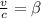 \frac{v}{c} = \beta