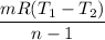 \dfrac{mR(T_1-T_2)}{n-1}