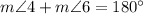 m\angle 4+m\angle 6=180^{\circ}