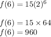f(6)=15(2)^6\\\\f(6)=15\times 64\\f(6)=960