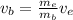 v_b = \frac{m_e}{m_b}v_e