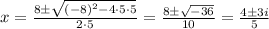 x=\frac{8 \pm \sqrt{(-8)^{2}-4\cdot 5\cdot 5}}{2\cdot 5} = \frac{8 \pm \sqrt{-36}}{10} = \frac{4 \pm 3i}{5}