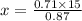 x= \frac{0.71\times 15}{0.87}
