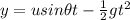 y = u sin \theta t - \frac{1}{2}gt^2