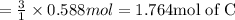 =\frac{3}{1}\times 0.588mol=1.764 \text{mol of C}