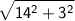 \displaystyle \mathsf{\sqrt{14^2+3^2}}}
