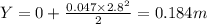 Y=0+\frac{0.047\times 2.8^2}{2}=0.184 m