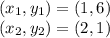 (x_1,y_1)=(1,6)\\(x_2,y_2)=(2,1)