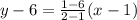 y-6=\frac{1-6}{2-1}(x-1)