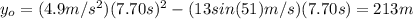 y_{o}=(4.9m/s^2)(7.70s)^2-(13sin(51)m/s)(7.70s)=213m