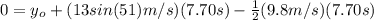 0=y_{o}+(13sin(51)m/s)(7.70s)-\frac{1}{2}(9.8m/s)(7.70s)