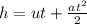 h=ut+\frac{at^2}{2}