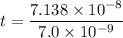 t=\dfrac{7.138\times10^{-8}}{7.0\times10^{-9}}