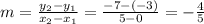 m = \frac{y_2-y_1}{x_2-x_1} = \frac{-7-(-3)}{5-0} = -\frac{4}{5}
