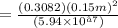 = \frac{(0.3082)(0.15 m)^2}{(5.94 \times 10^{−7})}