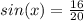 sin(x)=\frac{16}{20}