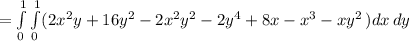 =\int\limits^1_0\int\limits^1_0 (2x^{2} y+16y^{2} -2x^{2} y^{2} -2y^{4}+8x-x^{3}-xy^{2}   } \,) dx \, dy