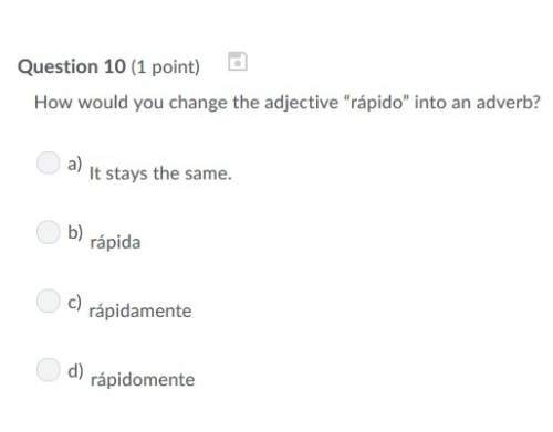 Correct answer only ! how would you change the adjective “rápido” into an adverb?