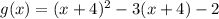 g(x)=(x+4)^2-3(x+4)-2